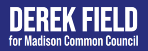 Blue logo that says Derek Field for Madison Common Council